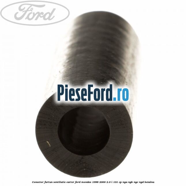 Conector furtun ventilatie carter Ford Mondeo 1996-2000 2.0 i 131 cp NGA, NGB, NGC, NGD benzina