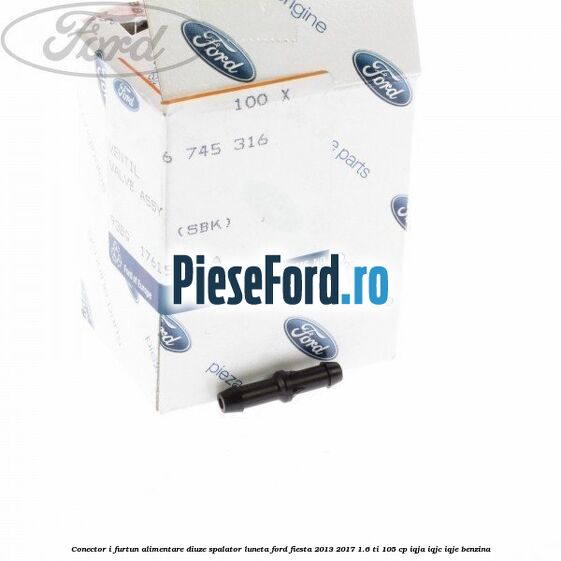 Conector I furtun alimentare diuze spalator luneta Ford Fiesta 2013-2017 1.6 Ti 105 cp IQJA, IQJC, IQJE benzina