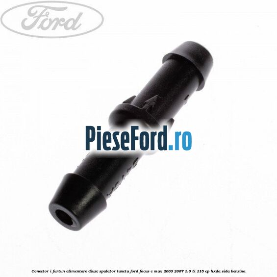 Conector I furtun alimentare diuze spalator luneta Ford Focus C-Max 2003-2007 1.6 Ti 115 cp HXDA, SIDA benzina