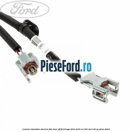 Conector instalatie electrica fuel shut off Ford Kuga 2013-2016 2.0 TDCi 4x4 136 cp UKMA diesel