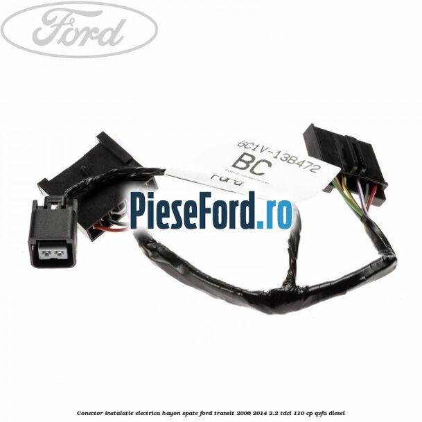 Conector instalatie electrica hayon spate Ford Transit 2006-2014 2.2 TDCi 110 cp QVFA diesel