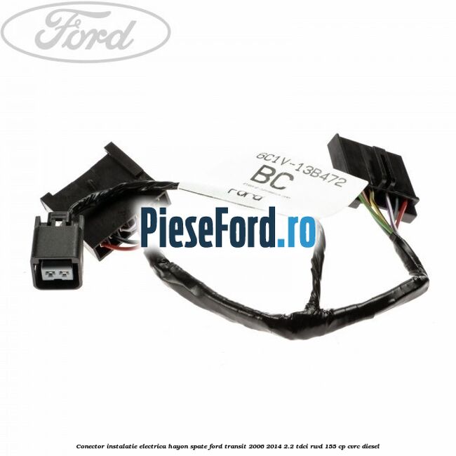 Conector instalatie electrica hayon spate Ford Transit 2006-2014 2.2 TDCi RWD 155 cp CVRC diesel