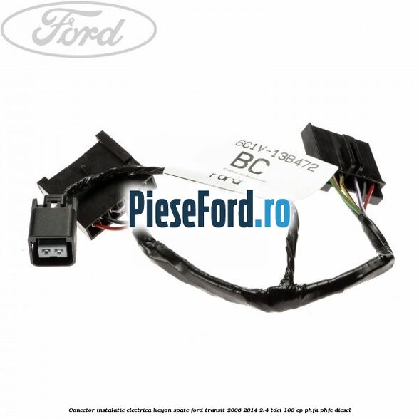Conector instalatie electrica hayon spate Ford Transit 2006-2014 2.4 TDCi 100 cp PHFA, PHFC diesel