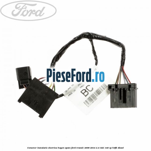 Conector instalatie electrica hayon spate Ford Transit 2006-2014 2.4 TDCi 140 cp H9FB diesel