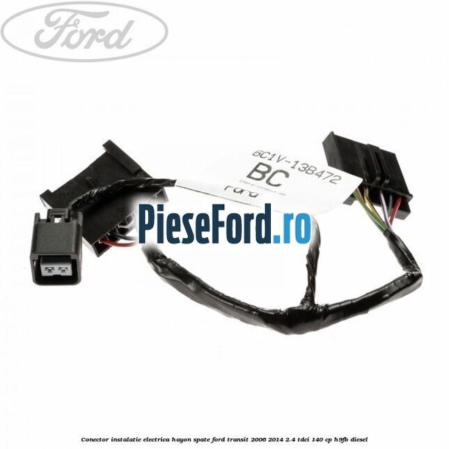 Conector instalatie electrica hayon spate Ford Transit 2006-2014 2.4 TDCi 140 cp H9FB diesel