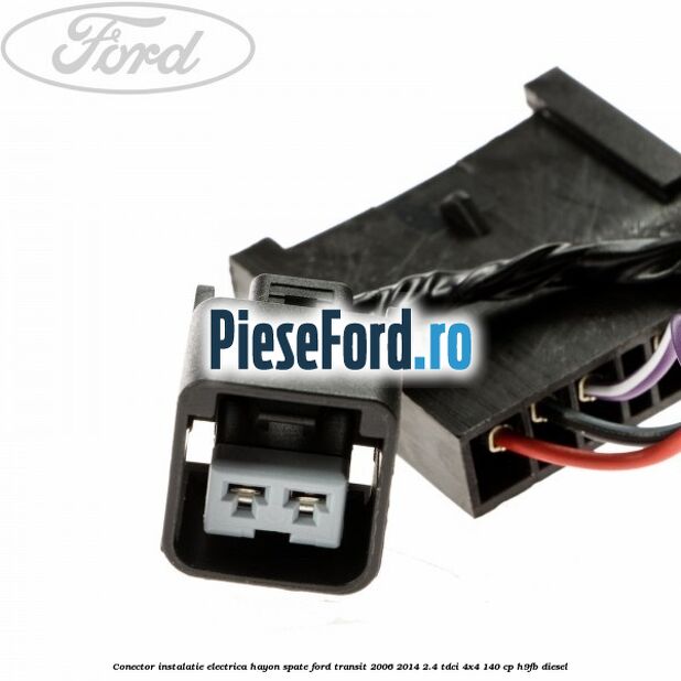 Conector instalatie electrica hayon spate Ford Transit 2006-2014 2.4 TDCi 4x4 140 cp H9FB diesel