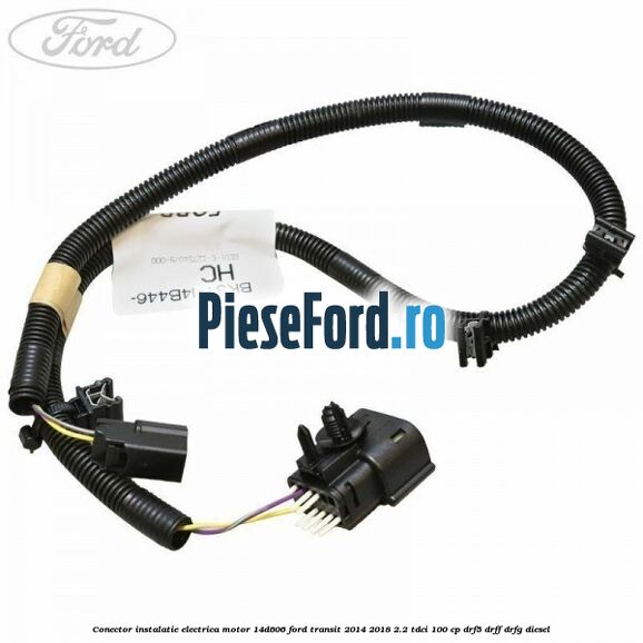 Conector instalatie electrica motor 14D606 Ford Transit 2014-2018 2.2 TDCi 100 cp DRF5, DRFF, DRFG diesel