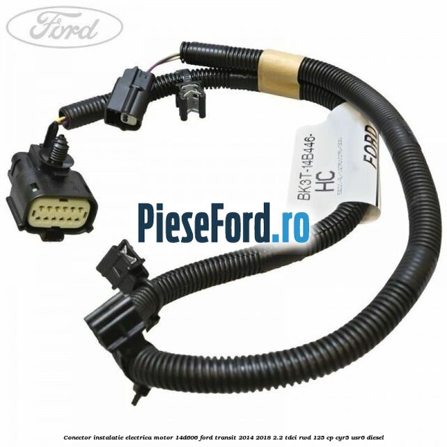 Conector instalatie electrica motor 14D606 Ford Transit 2014-2018 2.2 TDCi RWD 125 cp CYR5, USR6 diesel
