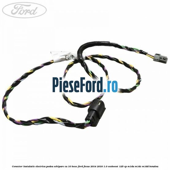 Conector instalatie electrica podea echipare cu 10 boxe Ford Focus 2014-2018 1.0 EcoBoost 125 cp M1DA, M1DC, M1DD benzina