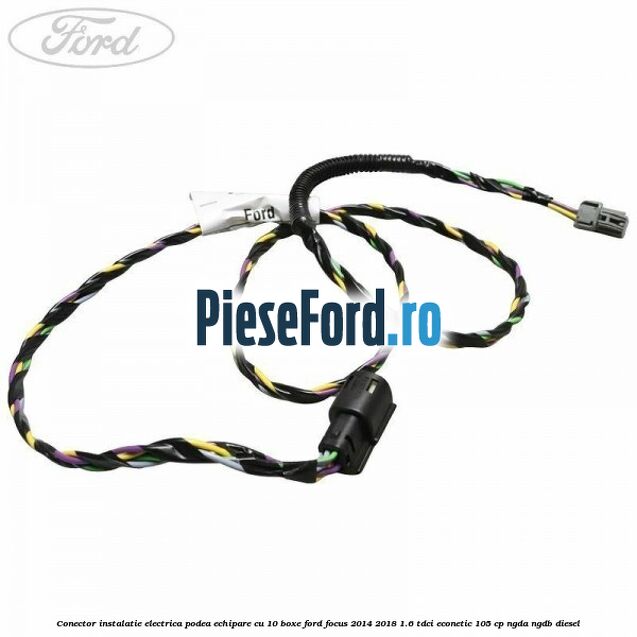 Conector instalatie electrica podea echipare cu 10 boxe Ford Focus 2014-2018 1.6 TDCi ECOnetic 105 cp NGDA, NGDB diesel