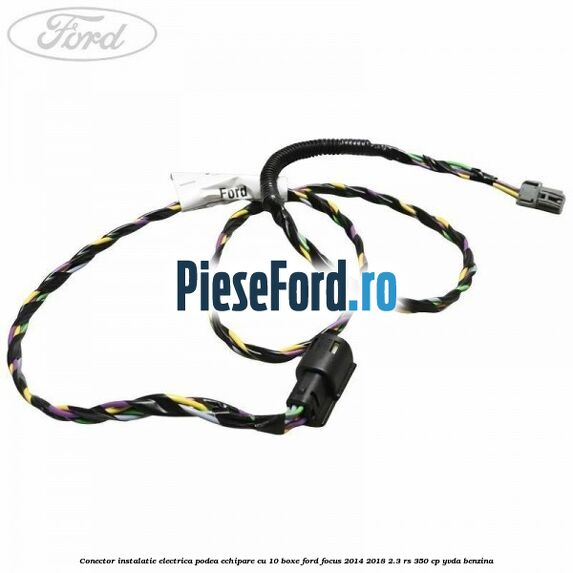 Conector instalatie electrica podea echipare cu 10 boxe Ford Focus 2014-2018 2.3 RS 350 cp YVDA benzina