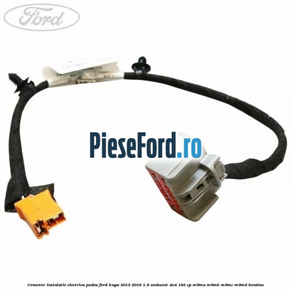 Conector instalatie electrica podea Ford Kuga 2013-2016 1.5 EcoBoost 4x4 182 cp M9MA, M9MB, M9MC, M9MD benzina