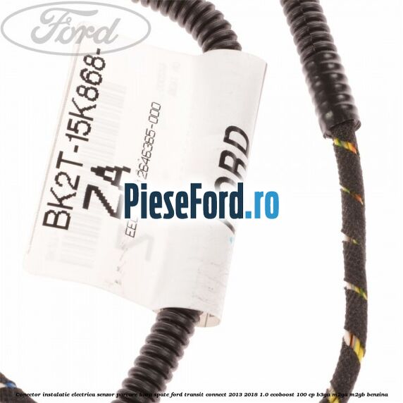 Conector instalatie electrica senzor parcare bara spate Ford Transit Connect 2013-2018 1.0 EcoBoost 100 cp B3GA, M2GA, M2GB benzina