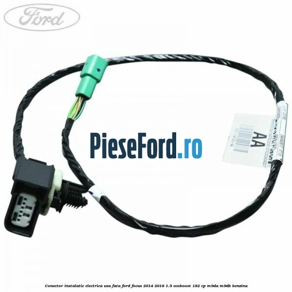 Conector instalatie electrica usa fata Ford Focus 2014-2018 1.5 EcoBoost 182 cp M9DA, M9DB benzina