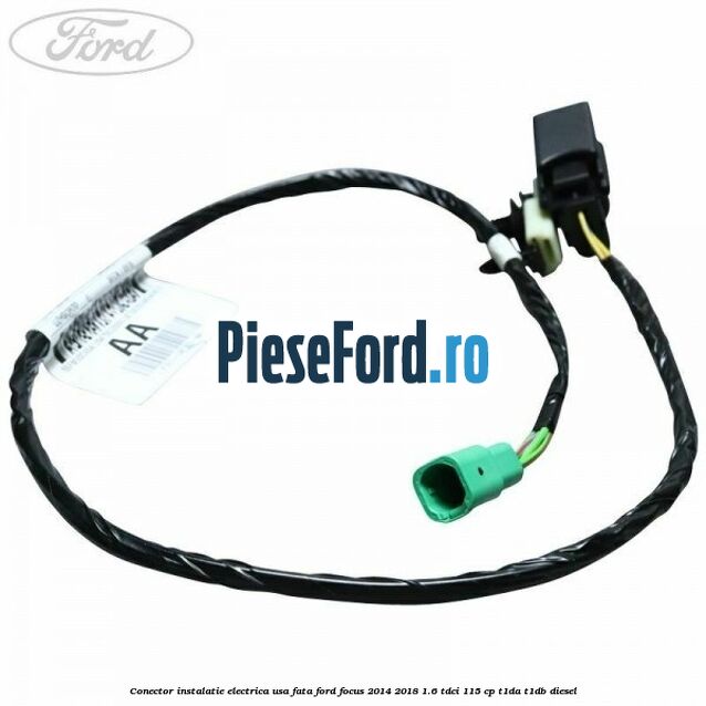 Conector instalatie electrica usa fata Ford Focus 2014-2018 1.6 TDCi 115 cp Conector instalatie electrica usa fata Ford Focus 2014-2018 1.6 TDCi 115 cp T1DA, T1DB diesel