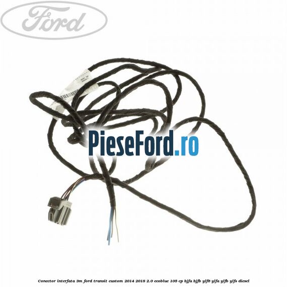 Conector interfata 3M Ford Transit Custom 2014-2018 2.0 EcoBlue 105 cp BJFA, BJFB, YLF6, YLFA, YLFB, YLFS diesel