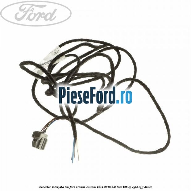 Conector interfata 3M Ford Transit Custom 2014-2018 2.2 TDCi 125 cp CYF4, CYFF diesel