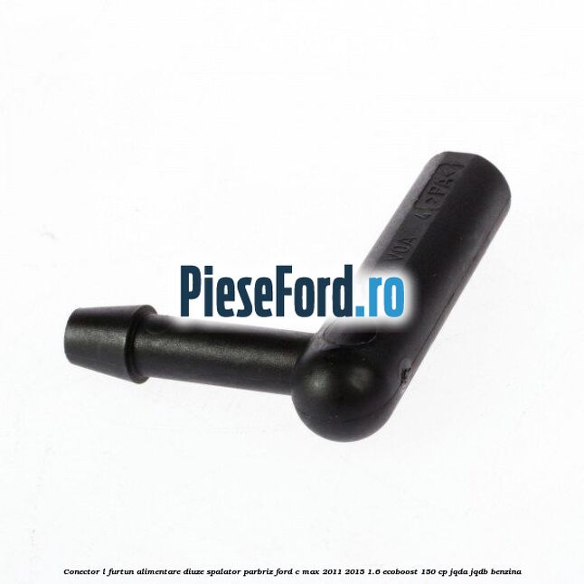 Conector L furtun alimentare diuze spalator parbriz Ford C-Max 2011-2015 1.6 EcoBoost 150 cp JQDA, JQDB benzina