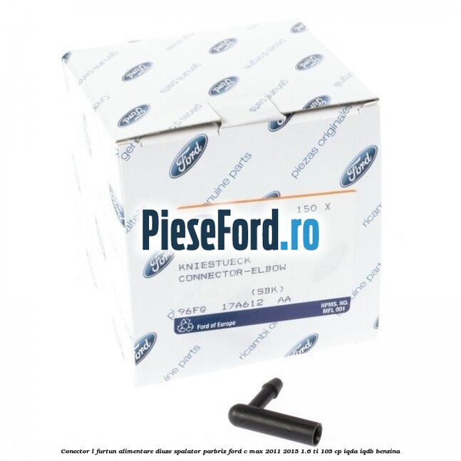 Conector L furtun alimentare diuze spalator parbriz Ford C-Max 2011-2015 1.6 Ti 105 cp IQDA, IQDB benzina