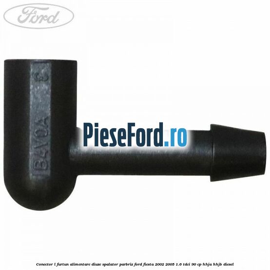 Conector L furtun alimentare diuze spalator parbriz Ford Fiesta 2002-2005 1.6 TDCi 90 cp HHJA, HHJB diesel