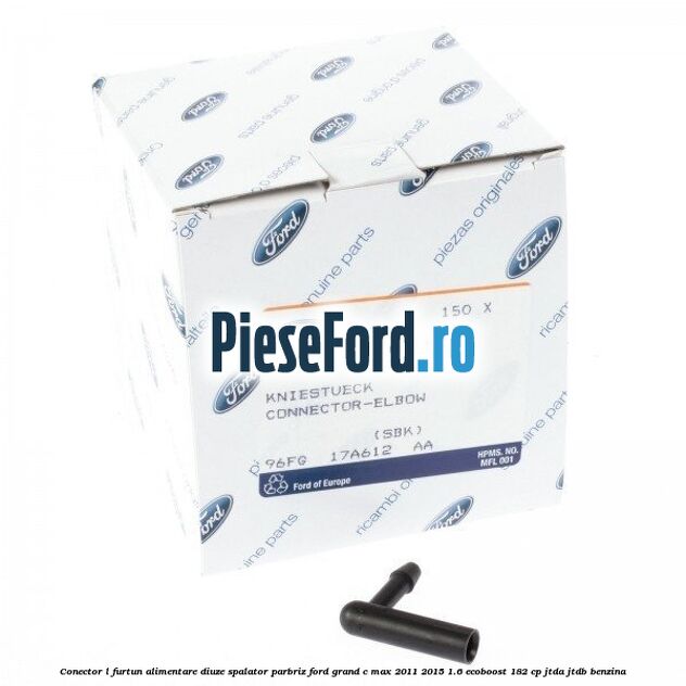 Conector L furtun alimentare diuze spalator parbriz Ford Grand C-Max 2011-2015 1.6 EcoBoost 182 cp Conector L furtun alimentare diuze spalator parbriz Ford Grand C-Max 2011-2015 1.6 EcoBoost 182 cp JTDA, JTDB benzina