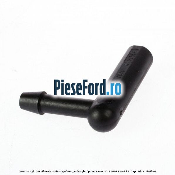 Conector L furtun alimentare diuze spalator parbriz Ford Grand C-Max 2011-2015 1.6 TDCi 115 cp T1DA, T1DB diesel