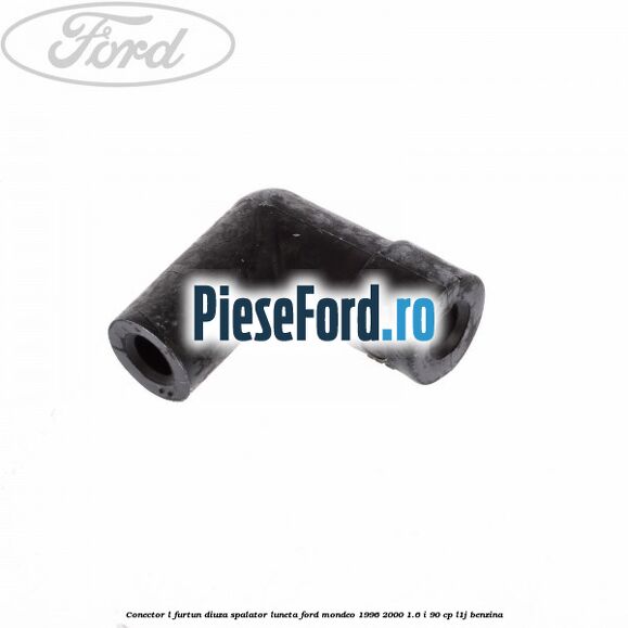Conector L furtun diuza spalator luneta Ford Mondeo 1996-2000 1.6 i 90 cp L1J benzina