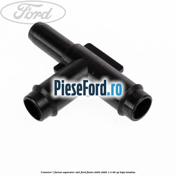 Conector L furtun separator ulei Ford Fiesta 2002-2005 1.3 60 cp BAJA benzina