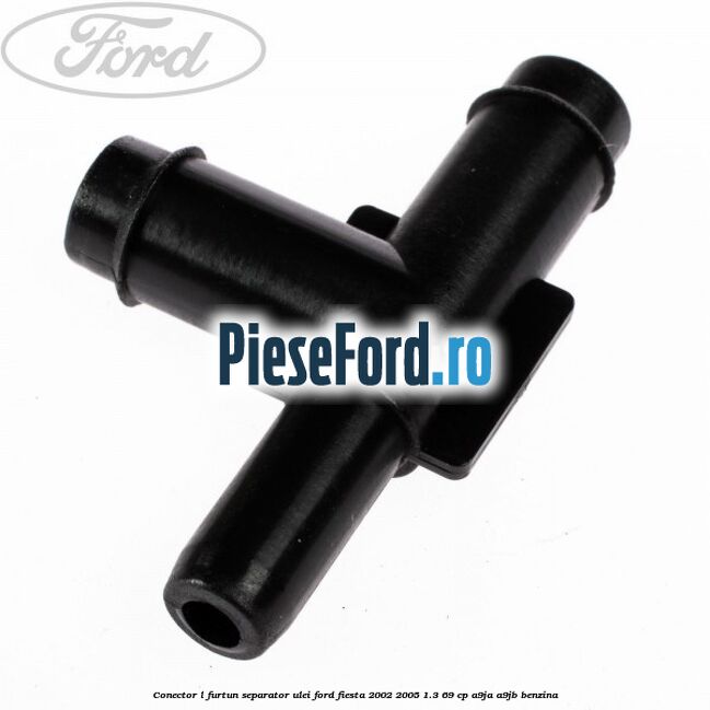 Conector L furtun separator ulei Ford Fiesta 2002-2005 1.3 69 cp A9JA, A9JB benzina