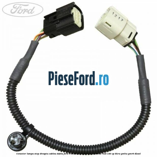 Conector lampa stop dreapta cabina dubla Ford Transit 2014-2018 2.0 EcoBlue RWD 130 cp BKRA, YMHA, YMR6 diesel