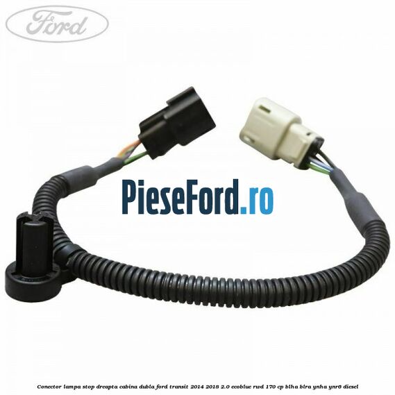 Conector lampa stop dreapta cabina dubla Ford Transit 2014-2018 2.0 EcoBlue RWD 170 cp BLHA, BLRA, YNHA, YNR6 diesel