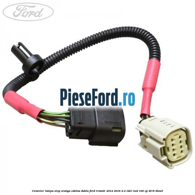 Conector lampa stop stanga cabina dubla Ford Transit 2014-2018 2.2 TDCi RWD 100 cp DRR5 diesel