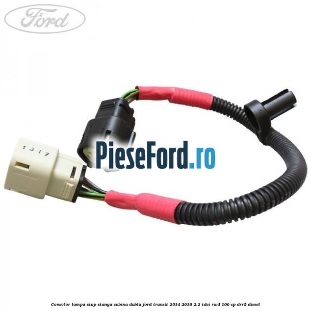 Conector lampa stop stanga cabina dubla Ford Transit 2014-2018 2.2 TDCi RWD 100 cp DRR5 diesel