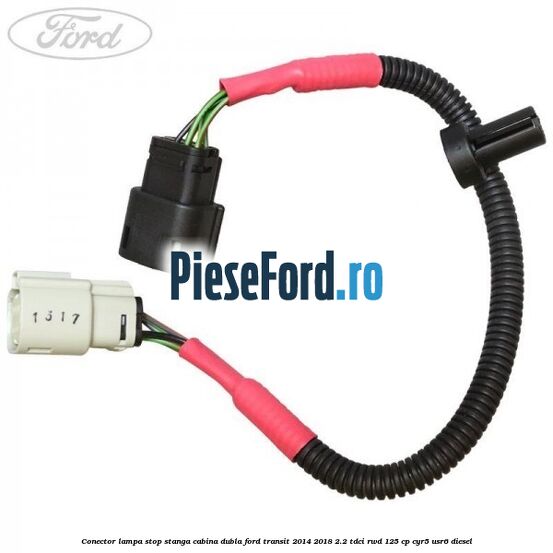 Conector lampa stop stanga cabina dubla Ford Transit 2014-2018 2.2 TDCi RWD 125 cp CYR5, USR6 diesel