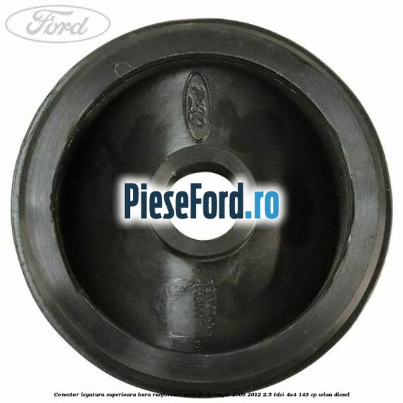 Conector legatura superioara bara ranforsare bena Ford Ranger 2006-2012 2.5 TDCi 4x4 143 cp WLAA diesel