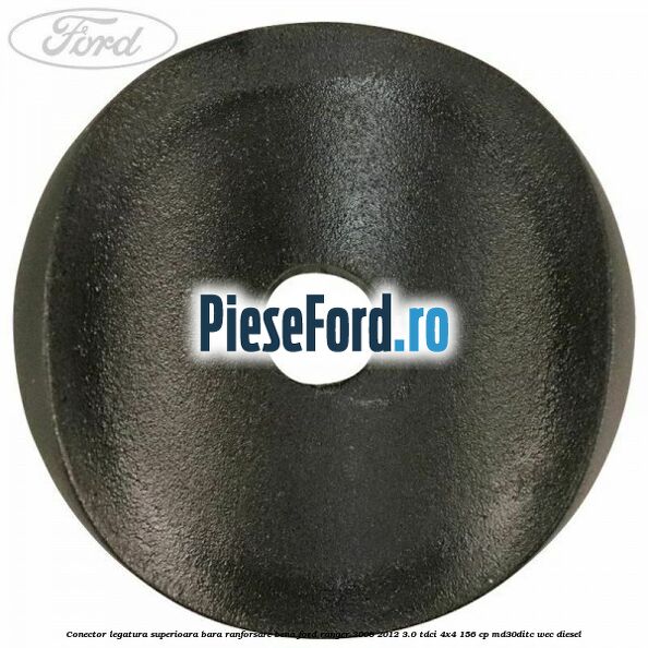 Conector legatura superioara bara ranforsare bena Ford Ranger 2006-2012 3.0 TDCi 4x4 156 cp Conector legatura superioara bara ranforsare bena Ford Ranger 2006-2012 3.0 TDCi 4x4 156 cp MD30DITC, WEC diesel