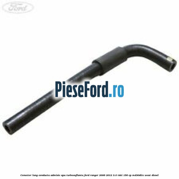 Conector lung conducta admisie apa turbosuflanta Ford Ranger 2006-2012 3.0 TDCi 156 cp MD30DITC, WEAT diesel