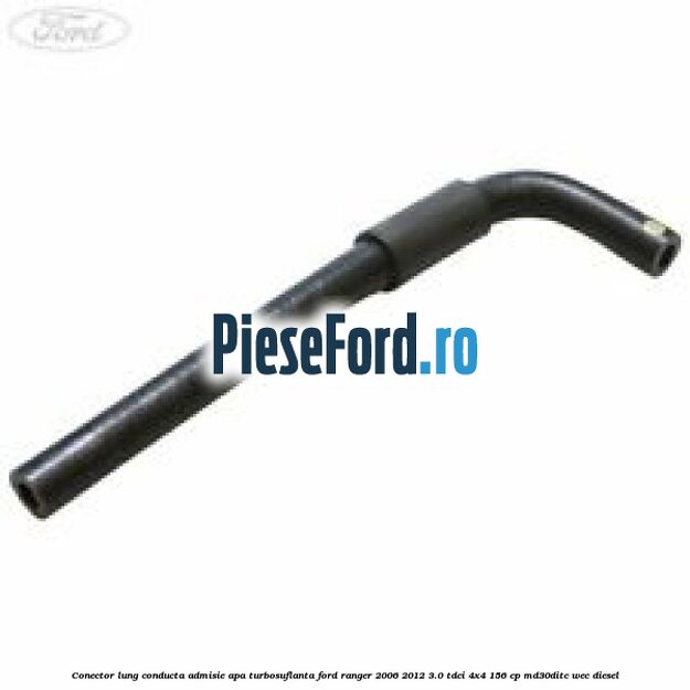 Conector lung conducta admisie apa turbosuflanta Ford Ranger 2006-2012 3.0 TDCi 4x4 156 cp MD30DITC, WEC diesel