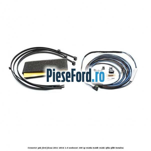 Conector PDC Ford Focus 2011-2014 1.0 EcoBoost 100 cp M2DA, M2DB, M2DC, SFDA, SFDB benzina