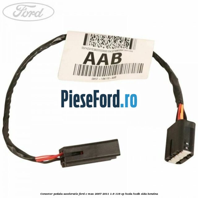 Conector pedala acceleratie Ford C-Max 2007-2011 1.6 116 cp Conector pedala acceleratie Ford C-Max 2007-2011 1.6 116 cp HXDA, HXDB, SIDA benzina