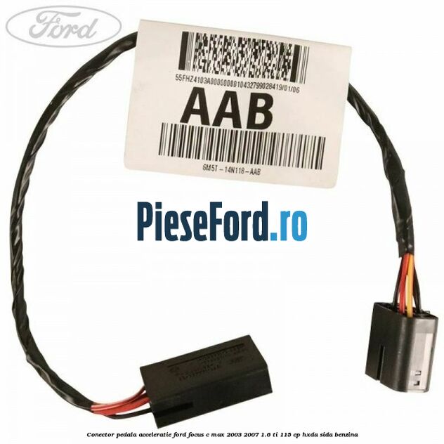 Conector pedala acceleratie Ford Focus C-Max 2003-2007 1.6 Ti 115 cp HXDA, SIDA benzina