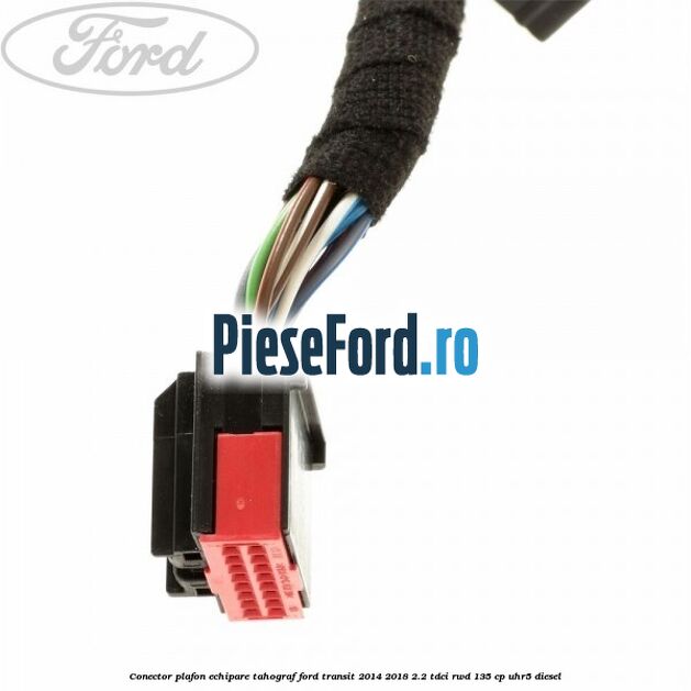 Conector plafon echipare tahograf Ford Transit 2014-2018 2.2 TDCi RWD 135 cp Conector plafon echipare tahograf Ford Transit 2014-2018 2.2 TDCi RWD 135 cp UHR5 diesel