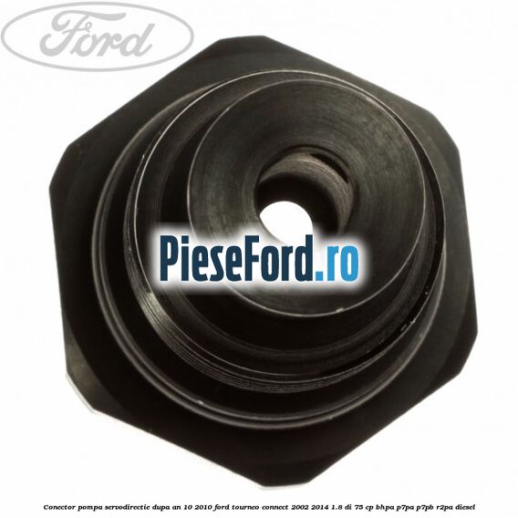 Conector pompa servodirectie dupa an 10/2010 Ford Tourneo Connect 2002-2014 1.8 Di 75 cp BHPA, P7PA, P7PB, R2PA diesel