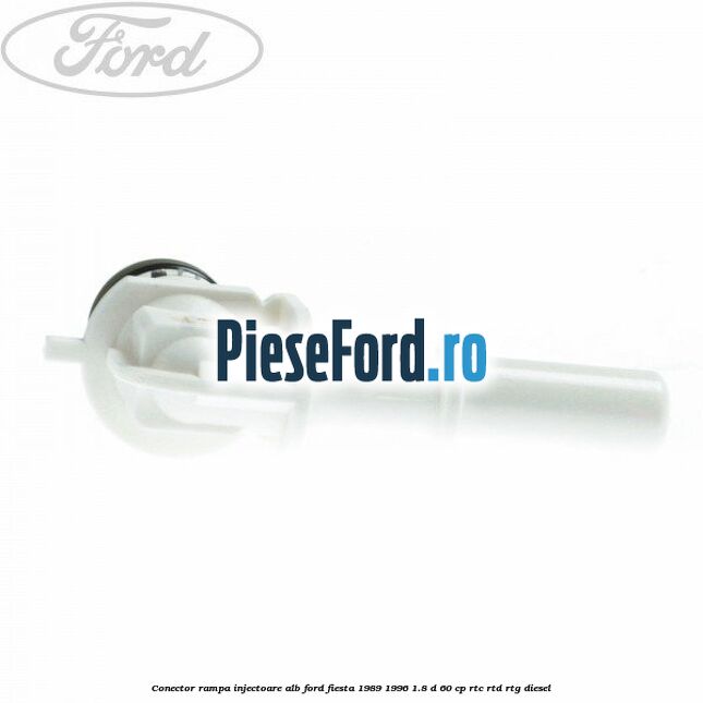 Conector rampa injectoare alb Ford Fiesta 1989-1996 1.8 D 60 cp RTC, RTD, RTG diesel