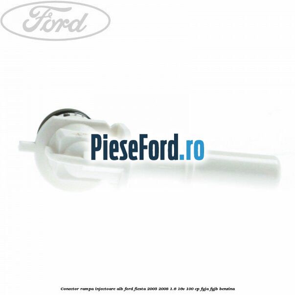 Conector rampa injectoare alb Ford Fiesta 2005-2008 1.6 16V 100 cp FYJA, FYJB benzina