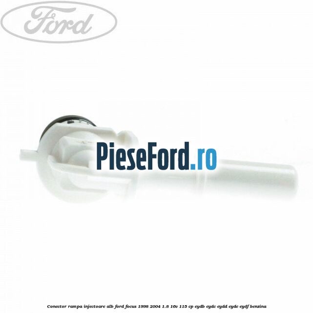 Conector rampa injectoare alb Ford Focus 1998-2004 1.8 16V 115 cp EYDB, EYDC, EYDD, EYDE, EYDF benzina