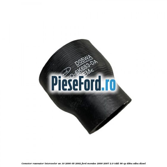 Conector rezonator intercooler an 10/2000-05/2002 Ford Mondeo 2000-2007 2.0 TDDI 90 cp D5BA, SDBA diesel