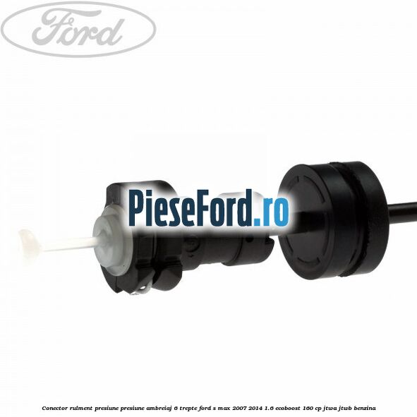 Conector rulment presiune presiune ambreiaj 6 trepte Ford S-Max 2007-2014 1.6 EcoBoost 160 cp JTWA, JTWB benzina