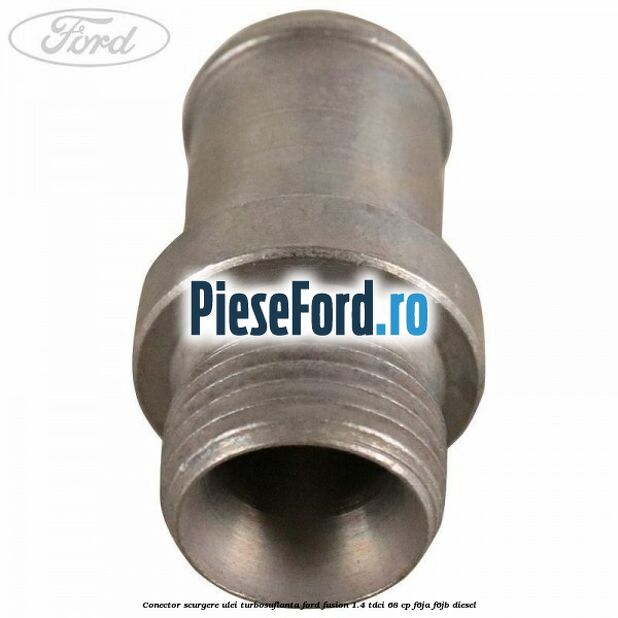 Conector scurgere ulei turbosuflanta Ford Fusion 1.4 TDCi 68 cp Conector scurgere ulei turbosuflanta Ford Fusion 1.4 TDCi 68 cp F6JA, F6JB diesel