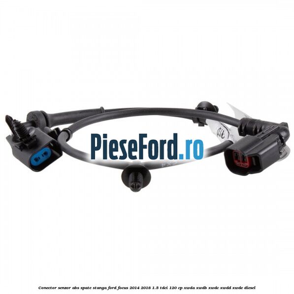 Conector senzor ABS spate stanga Ford Focus 2014-2018 1.5 TDCi 120 cp Conector senzor ABS spate stanga Ford Focus 2014-2018 1.5 TDCi 120 cp XWDA, XWDB, XWDC, XWDD, XWDE diesel
